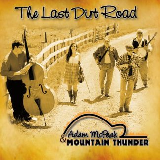 Adam McPeak and Mountain Thunder - The Last Dirt Road