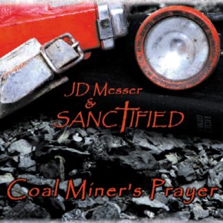 JD Messer and Sanctified - Coal Miners Prayer