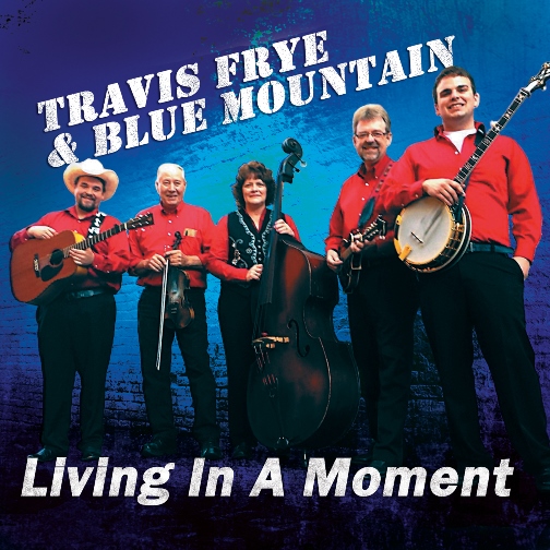 Travis Frye and Blue Mountain - Living In A Moment